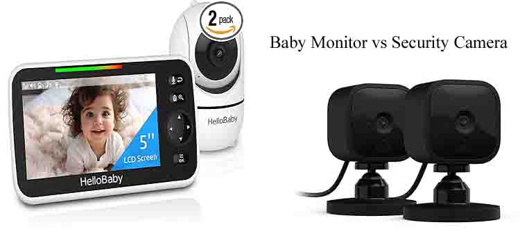 Baby Monitor vs Security Camera